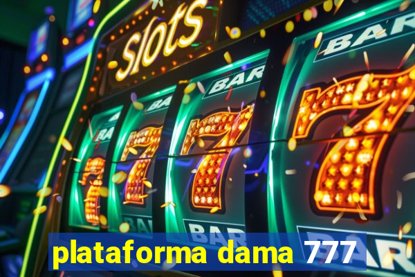 plataforma dama 777